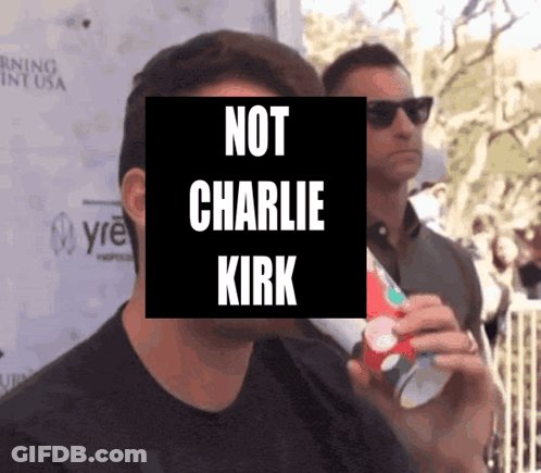 A Picture Of A Man With The Words Not Charlie Kirk Above Him GIF