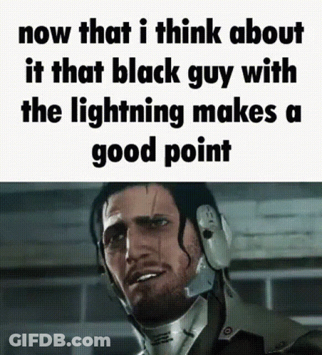 A Picture Of A Man With The Words Now That I Think About It That Black Guy With The Lightning Makes A Good Point Written GIF