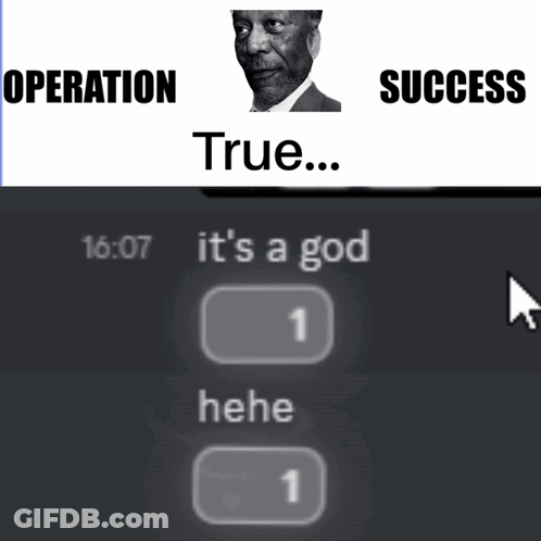 A Picture Of A Man With The Words Operation Success True And It 'S A God On It GIF