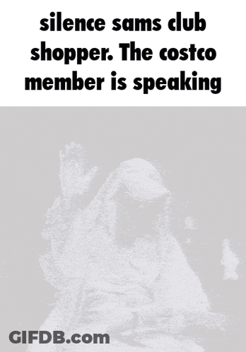 A Picture Of A Man With The Words Silence Sams Club Shopper GIF