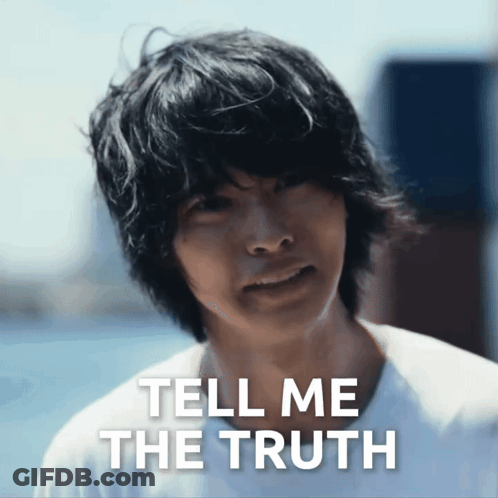 A Picture Of A Man With The Words Tell Me The Truth Below Him GIF