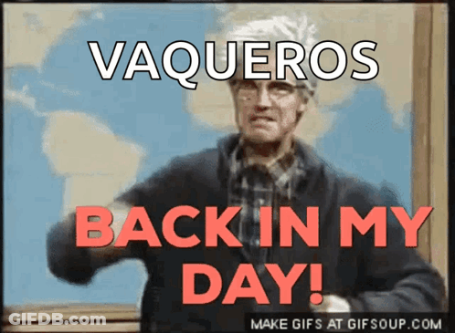 A Picture Of A Man With The Words Vaqueros Back In My Day Written On It GIF