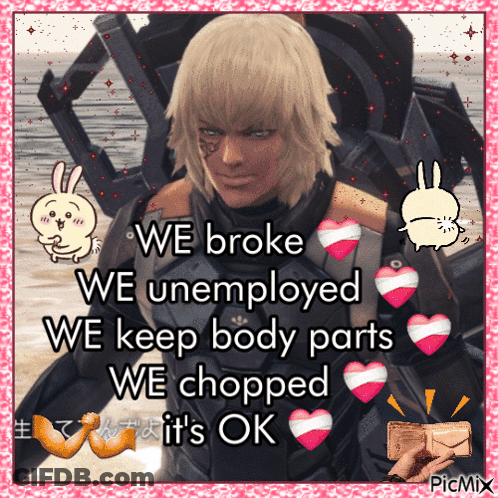 A Picture Of A Man With The Words " We Broke We Unemployed We Keep Body Parts We Chopped It 'S Ok " On It GIF