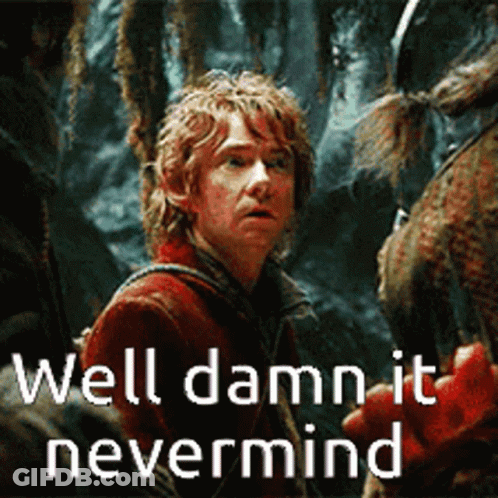 A Picture Of A Man With The Words Well Damn It Nevermind Above Him GIF