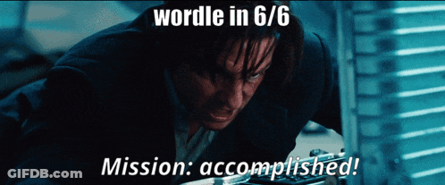 A Picture Of A Man With The Words " Wordle In 6/6 Mission Accomplished " On The Bottom GIF