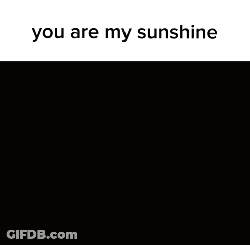 A Picture Of A Man With The Words You Are My Sunshine GIF