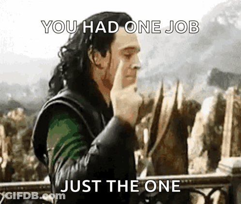 A Picture Of A Man With The Words " You Had One Job Just The One " GIF