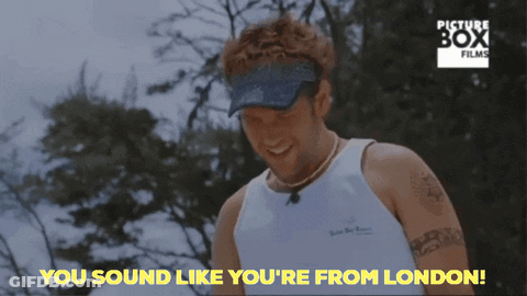 A Picture Of A Man With The Words You Sound Like You 'Re From London Below Him GIF