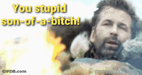 A Picture Of A Man With The Words " You Stupid Son-Of-A-Bitch " On It GIF