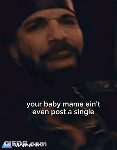 A Picture Of A Man With The Words " Your Baby Mama Ain T Even Post A Single " GIF