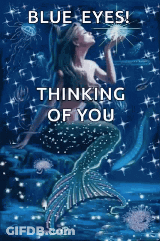 A Picture Of A Mermaid With The Words " Blue Eyes Thinking Of You " On It GIF