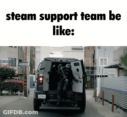 A Picture Of A Military Vehicle With The Words Steam Support Team Be Like GIF
