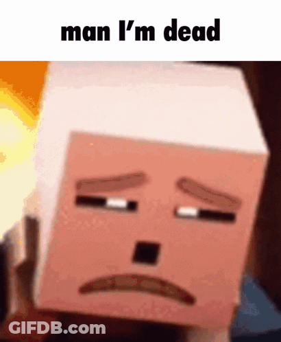 A Picture Of A Minecraft Character With The Words Man I 'M Dead GIF