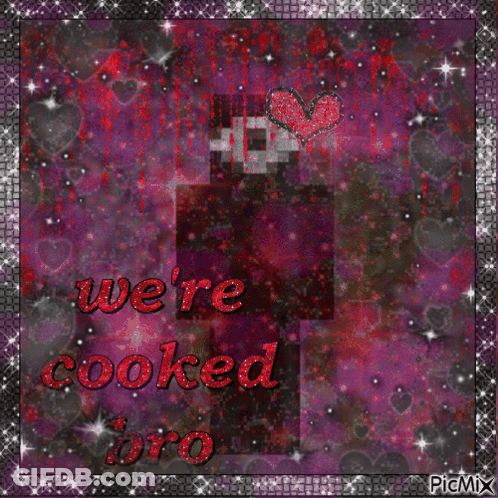A Picture Of A Minecraft Character With The Words We 'Re Cooked Bro GIF