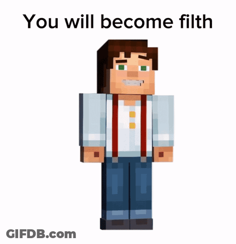 A Picture Of A Minecraft Character With The Words You Will Become Filth Below It GIF