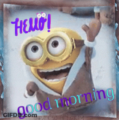 A Picture Of A Minion That Says Hello Good Morning GIF