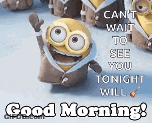 A Picture Of A Minion Waving With The Words `` Can 'T Wait To See You Tonight Will '' . GIF