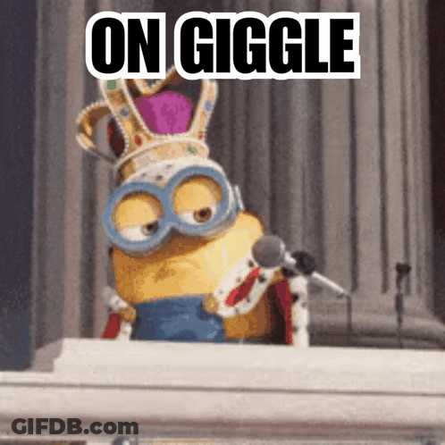 A Picture Of A Minion Wearing A Crown And A King 'S Robe With The Words On Giggle Below It GIF