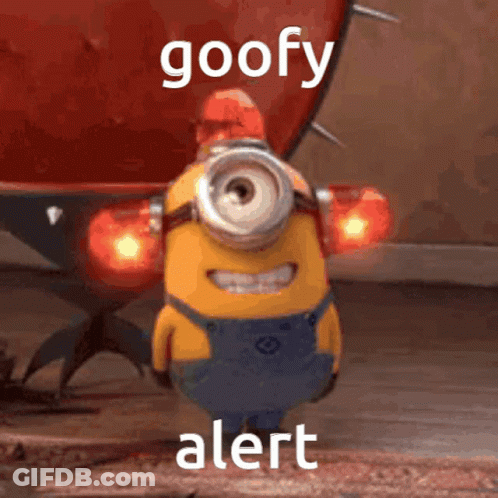 A Picture Of A Minion With The Words Goofy Alert Above It GIF