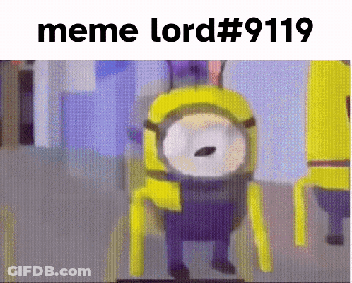 A Picture Of A Minion With The Words Meme Lord # 9191 Below It GIF