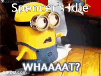 A Picture Of A Minion With The Words Spencer 'S Idle Whaaat GIF