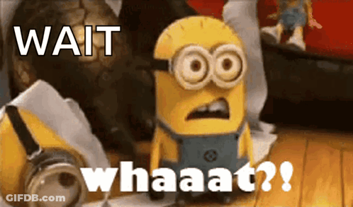 A Picture Of A Minion With The Words Wait Whaaat GIF