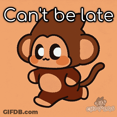 A Picture Of A Monkey With The Words " Can 'T Be Late " GIF