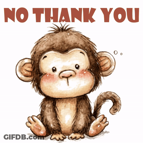 A Picture Of A Monkey With The Words " No Thank You " Below It GIF