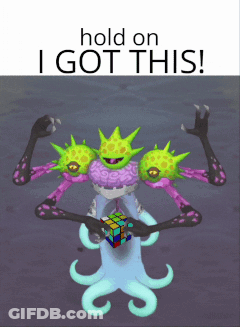 A Picture Of A Monster Holding A Rubik 'S Cube With The Words Hold On I Got This Below It GIF