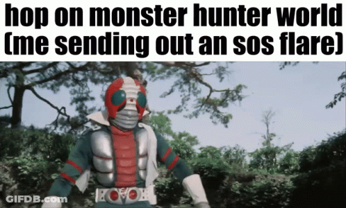 A Picture Of A Monster Hunter With The Caption Hop On Monster Hunter World I Me Sending Out An Sos Flare GIF
