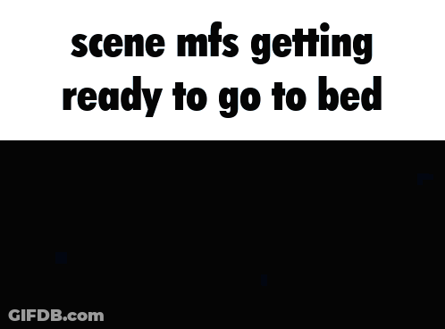 A Picture Of A Monster With The Words Scene Mfs Getting Ready To Go To Bed GIF