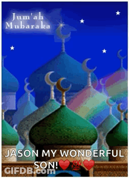 A Picture Of A Mosque With The Words Jumah Mubarak Jason My Wonderful Son Written On It GIF