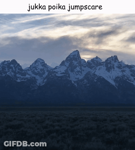 A Picture Of A Mountain Range With The Words " Jukka Poika Jumpscare " Below It GIF