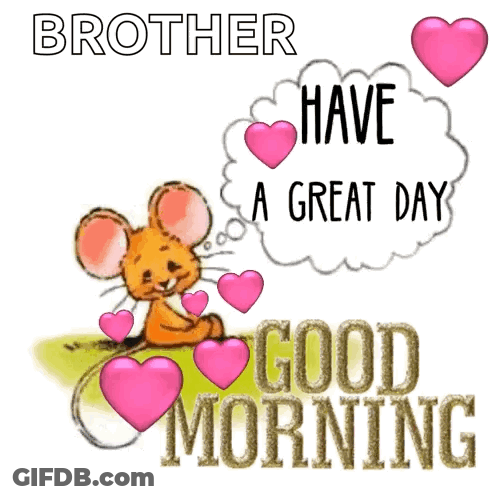 A Picture Of A Mouse With Pink Hearts And The Words Brother Have A Great Day GIF