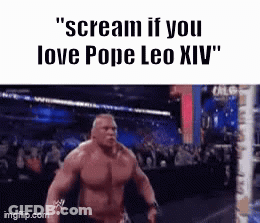 A Picture Of A Muscular Man Screaming That He Loves Pope Leo Xiv GIF
