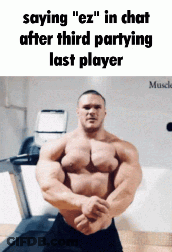 A Picture Of A Muscular Man With The Words Saying " Ez " In Chat After Third Partying Last Player On The Bottom GIF