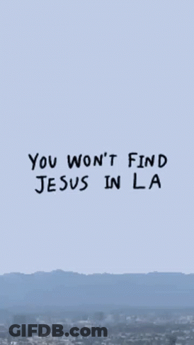 A Picture Of A Palm Tree With The Words `` You Won 'T Find Jesus In La '' Written On It . GIF