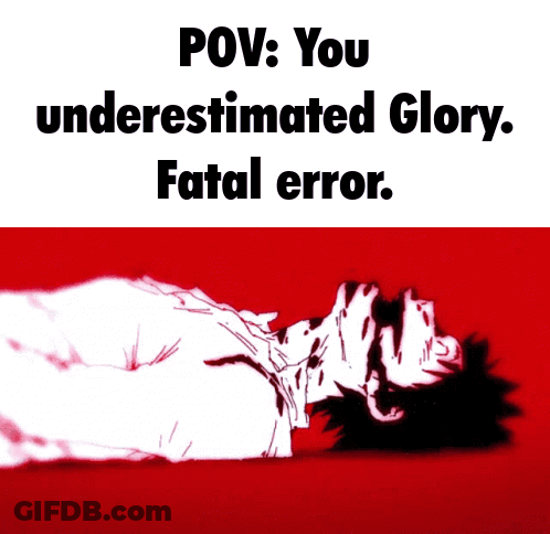 A Picture Of A Person Laying On The Ground With The Caption " POV : You Underestimated Glory . Fatal Error . " GIF