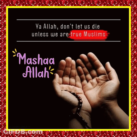 A Picture Of A Person Praying With A Quote That Says " Ya Allah Don T Let Us Die Unless We Are True Muslims " GIF