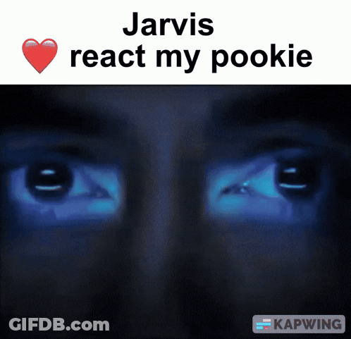A Picture Of A Person 'S Eyes With The Words Jarvis React My Pookie Above Them GIF