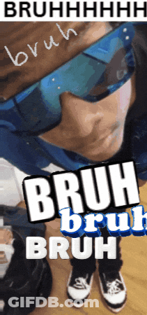 A Picture Of A Person Wearing Sunglasses And The Words Bruh Bruh Bruh GIF