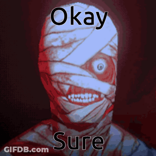 A Picture Of A Person With Bandages On Their Face And The Words Okay Sure On The Bottom GIF