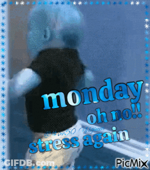 A Picture Of A Person With Monday Oh No Stress Again On It GIF