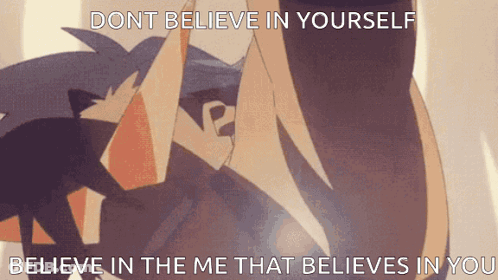 A Picture Of A Person With The Words " Dont Believe In Yourself Believe In The Me That Believes In You " On It GIF