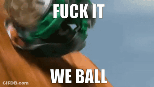 A Picture Of A Person With The Words Fuck It We Ball GIF
