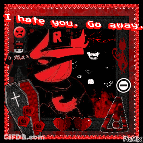 A Picture Of A Person With The Words " I Hate You Go Away " On It GIF