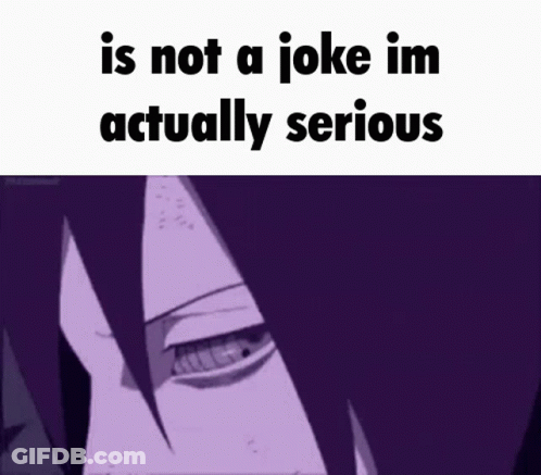 A Picture Of A Person With The Words Is Not A Joke Im Actually Serious On It GIF