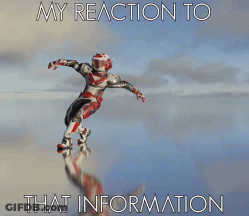 A Picture Of A Person With The Words My Reaction To That Information Below Them GIF