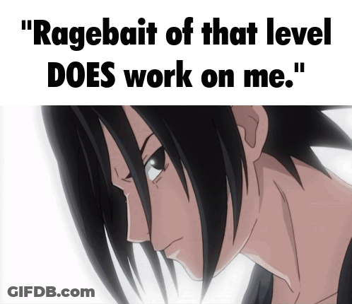 A Picture Of A Person With The Words " Ragebait Of That Level Does Work On Me " Below It GIF