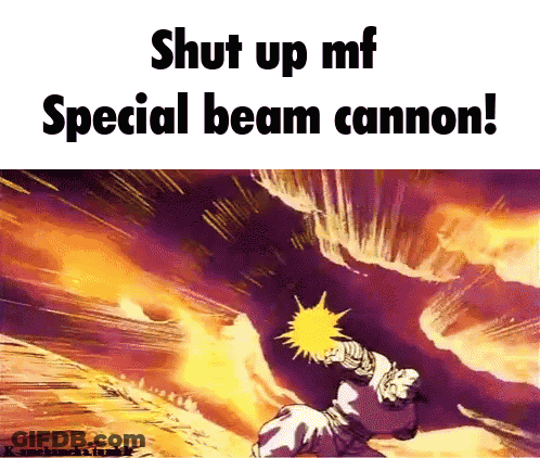 A Picture Of A Person With The Words Shut Up Mf Special Beam Cannon On The Bottom GIF